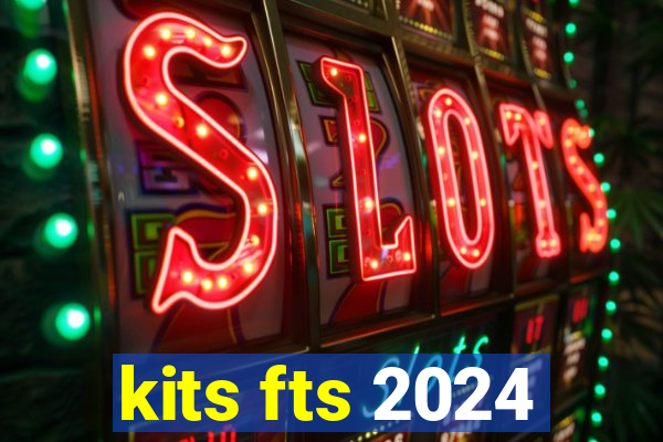 kits fts 2024